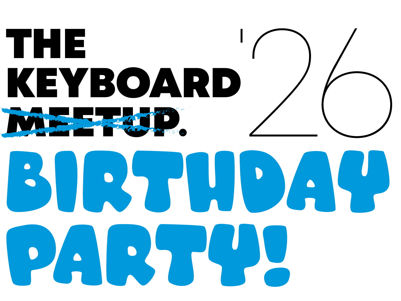 The Keyboard Meetup '26 Birthday Party